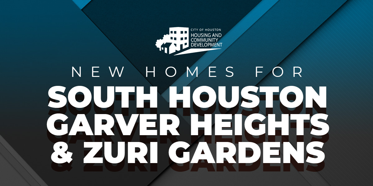 New Homes for South Houston – Garver Heights & Zuri Gardens